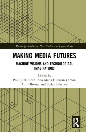 Olteanu / Roth / Olmos |  Making Media Futures | Buch |  Sack Fachmedien