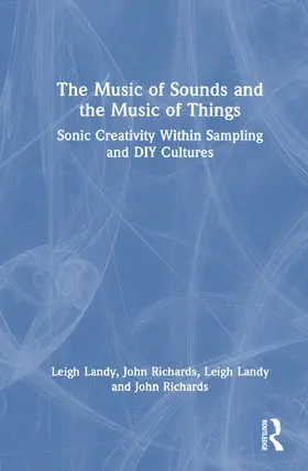 Landy / Richards |  The Music of Sounds and the Music of Things | Buch |  Sack Fachmedien