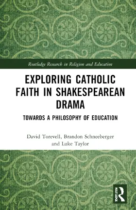 Torevell / Schneeberger / Taylor |  Exploring Catholic Faith in Shakespearean Drama | Buch |  Sack Fachmedien