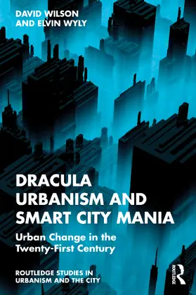 Wilson / Wyly |  Dracula Urbanism and Smart City Mania | Buch |  Sack Fachmedien