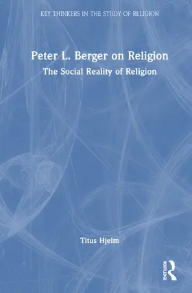Hjelm |  Peter L. Berger on Religion | Buch |  Sack Fachmedien