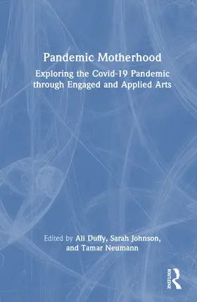 Duffy / Johnson / Neumann |  Pandemic Motherhood | Buch |  Sack Fachmedien