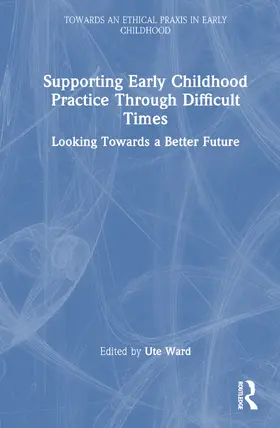 Ward |  Supporting Early Childhood Practice Through Difficult Times | Buch |  Sack Fachmedien