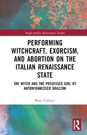 Gallucci | Performing Witchcraft, Exorcism, and Abortion on the Italian Renaissance Stage | Buch | 978-1-032-74908-2 | sack.de