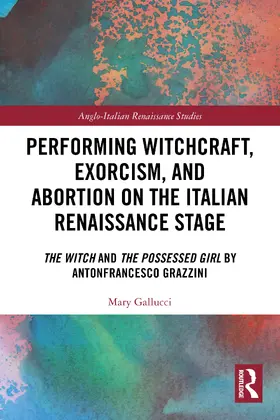 Gallucci |  Performing Witchcraft, Exorcism, and Abortion on the Italian Renaissance Stage | Buch |  Sack Fachmedien