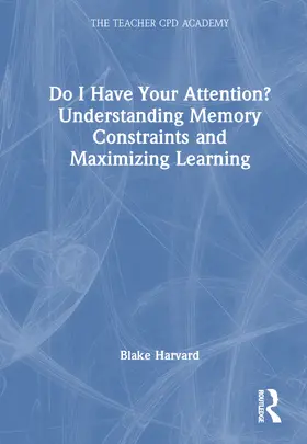 Harvard |  Do I Have Your Attention? Understanding Memory Constraints and Maximizing Learning | Buch |  Sack Fachmedien