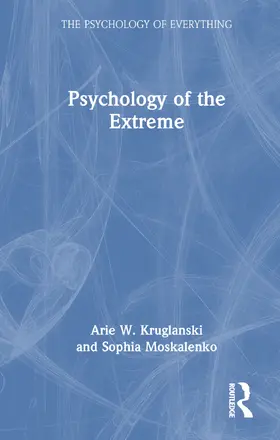 Kruglanski / Moskalenko |  The Psychology of the Extreme | Buch |  Sack Fachmedien