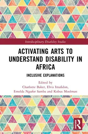 Baker / Imafidon / Samba |  Activating Arts to Understand Disability in Africa | Buch |  Sack Fachmedien