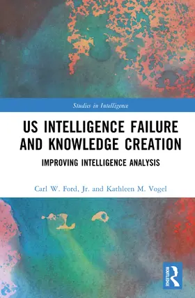 Ford / Ford, Jr. / Vogel |  US Intelligence Failure and Knowledge Creation | Buch |  Sack Fachmedien