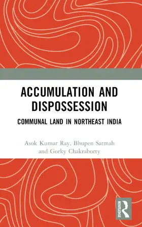 Ray / Sarmah / Chakraborty |  Accumulation and Dispossession | Buch |  Sack Fachmedien