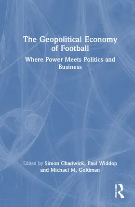 Chadwick / Widdop / Goldman |  The Geopolitical Economy of Football | Buch |  Sack Fachmedien