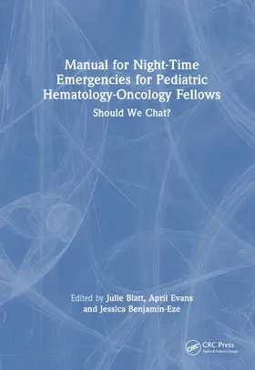 Blatt / Evans / Benjamin-Eze |  Manual for Night-Time Emergencies for Pediatric Hematology-Oncology Fellows | Buch |  Sack Fachmedien