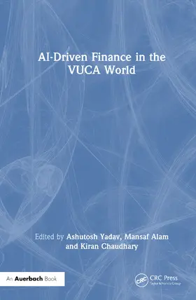 Yadav / Alam / Chaudhary |  AI-Driven Finance in the VUCA World | Buch |  Sack Fachmedien