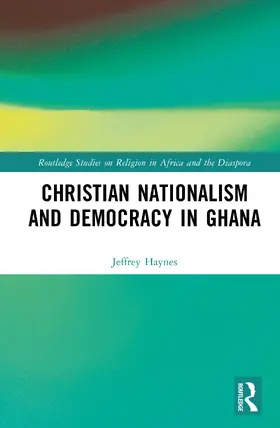 Haynes |  Christian Nationalism and Democracy in Ghana | Buch |  Sack Fachmedien