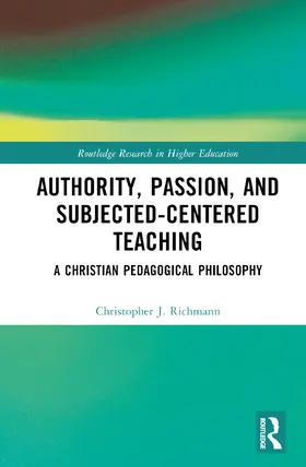 Richmann |  Authority, Passion, and Subject-Centered Teaching | Buch |  Sack Fachmedien