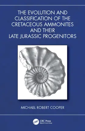 Robert Cooper |  The Evolution and Classification of the Cretaceous Ammonites and Their Jurassic Progenitors | Buch |  Sack Fachmedien