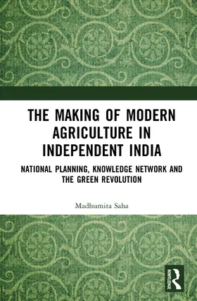 Saha |  The Making of Modern Agriculture in Independent India | Buch |  Sack Fachmedien