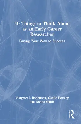 Starks / Robertson / Horsley |  50 Things to Think About as an Early Career Researcher | Buch |  Sack Fachmedien