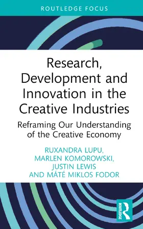 Lewis / Lupu / Komorowski |  Research, Development and Innovation in the Creative Industries | Buch |  Sack Fachmedien