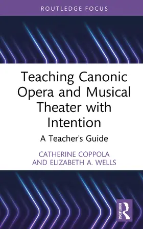 Coppola / Wells |  Teaching Canonic Opera and Musical Theater with Intention | Buch |  Sack Fachmedien