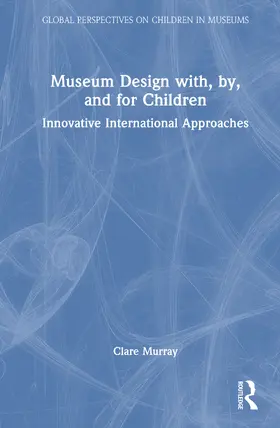 Murray |  Museum Design with, by, and for Children | Buch |  Sack Fachmedien