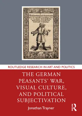 Trayner |  The German Peasants' War, Visual Culture, and Political Subjectivation | Buch |  Sack Fachmedien