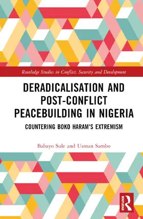 Sambo / Sule |  Deradicalisation and Post-Conflict Peacebuilding in Northeast Nigeria | Buch |  Sack Fachmedien