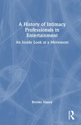 Haney |  A History of Intimacy Professionals in Entertainment | Buch |  Sack Fachmedien
