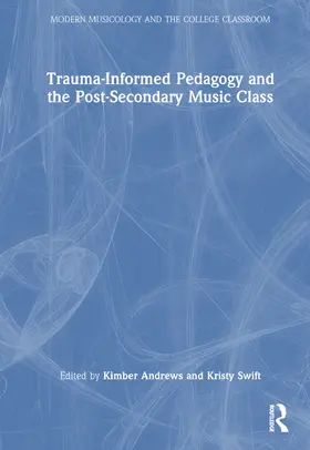 Andrews / Swift |  Trauma-Informed Pedagogy and the Post-Secondary Music Class | Buch |  Sack Fachmedien