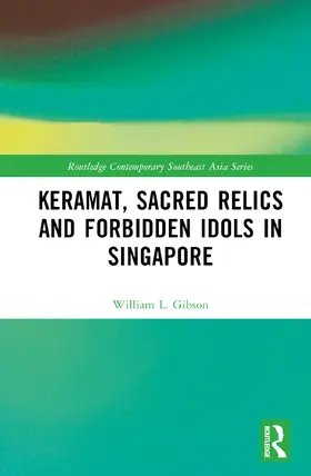 Gibson |  Keramat, Sacred Relics and Forbidden Idols in Singapore | Buch |  Sack Fachmedien