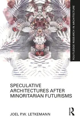 Letkemann |  Speculative Architectures after Minoritarian Futurisms | Buch |  Sack Fachmedien