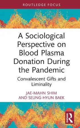 Shim / Baek |  A Sociological Perspective on Blood Plasma Donation During the Pandemic | Buch |  Sack Fachmedien