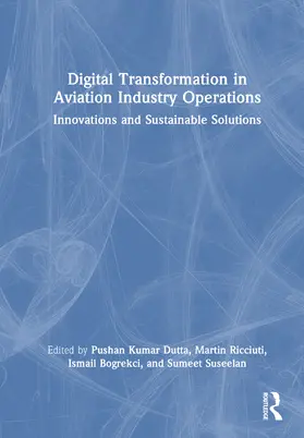 Bogrekci / Dutta / Ricciuti |  Digital Transformation in Aviation Industry Operations | Buch |  Sack Fachmedien