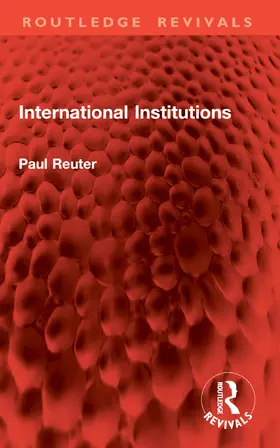 Reuter |  International Institutions | Buch |  Sack Fachmedien