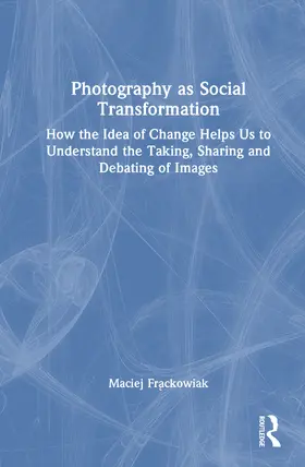 Frackowiak |  Photography as Social Transformation | Buch |  Sack Fachmedien