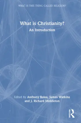 Bolos / Middleton / Watkins |  What is Christianity? | Buch |  Sack Fachmedien