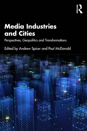 Spicer / McDonald |  Media Industries and Cities | Buch |  Sack Fachmedien