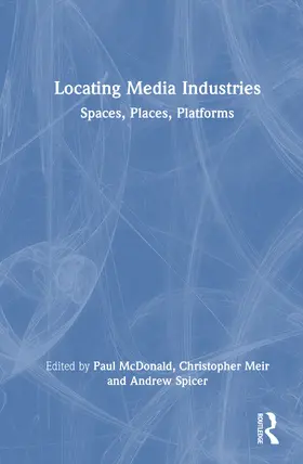 Spicer / McDonald / Meir |  Locating Media Industries | Buch |  Sack Fachmedien
