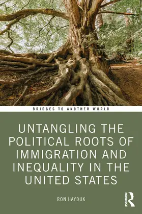 Hayduk |  Untangling the Political Roots of Immigration and Inequality in the United States | Buch |  Sack Fachmedien