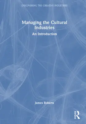 Roberts |  Managing the Cultural Industries | Buch |  Sack Fachmedien