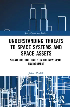 Prazak / Pražák |  Understanding Threats to Space Systems and Space Assets | Buch |  Sack Fachmedien