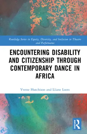 Loots / Hutchison |  Encountering Disability and Citizenship through Contemporary Dance in Africa | Buch |  Sack Fachmedien