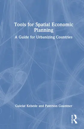 Kebede / Gauntner |  Tools for Spatial Economic Planning | Buch |  Sack Fachmedien