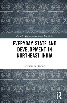 Tripura |  Everyday State and Development in Northeast India | Buch |  Sack Fachmedien