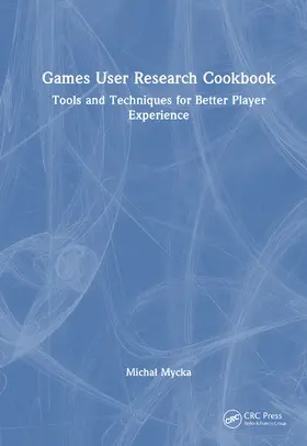 Mycka |  Games User Research Cookbook | Buch |  Sack Fachmedien