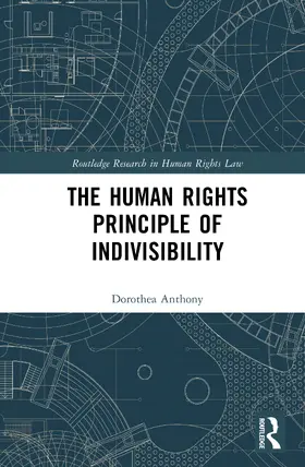 Anthony |  The Human Rights Principle of Indivisibility | Buch |  Sack Fachmedien