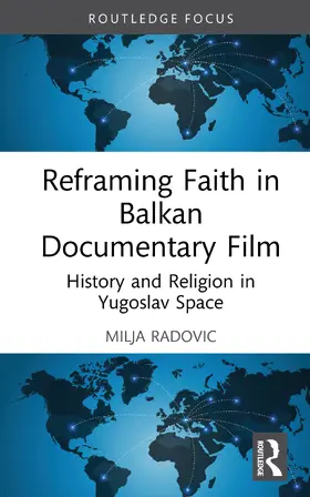Radovic |  Reframing Faith in Balkan Documentary Film | Buch |  Sack Fachmedien