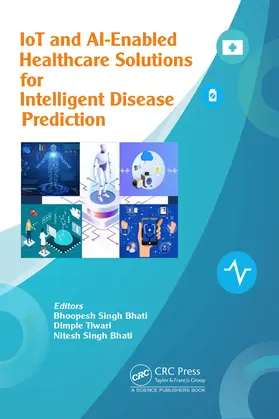 Singh Bhati / Tiwari |  IoT and AI-Enabled Healthcare Solutions for Intelligent Disease Prediction | Buch |  Sack Fachmedien
