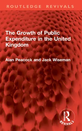 Peacock / Wiseman |  The Growth of Public Expenditure in the United Kingdom | Buch |  Sack Fachmedien