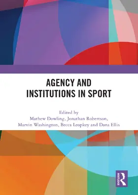 Dowling / Robertson / Washington |  Agency and Institutions in Sport | Buch |  Sack Fachmedien